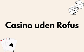 Casino Online Uden om Rufus Sådan Finder du de Bedste Muligheder