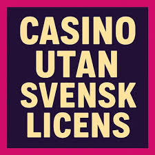 Casino Utan Svensk Licens - Guiden för Spelare Casino Utan Svensk Licens - Guiden för Spelare