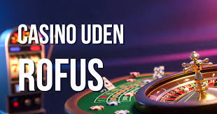 Online Casinoer Uden ROFUS Din Guide til Spiloplevelser Uden Begrænsninger 1584243675